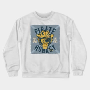 Pirate monkey- work like a Captain, play like a Pirate Crewneck Sweatshirt